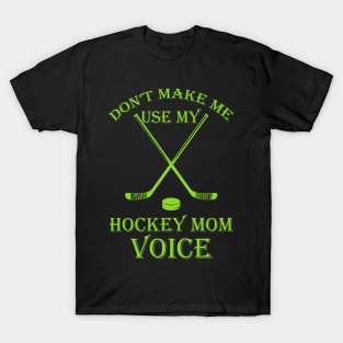 Don't make me use my hockey mom voice T-Shirt